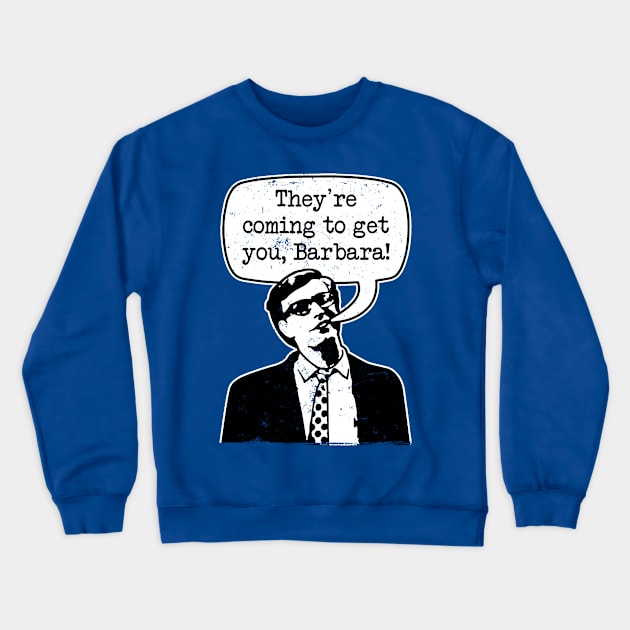 Night Of The Living Dead "They're Coming To Get You Barbara" Crewneck Sweatshirt by CultureClashClothing